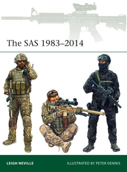 The SAS 1983–2014 - Elite - Leigh Neville - Bøker - Bloomsbury Publishing PLC - 9781472814036 - 15. desember 2016