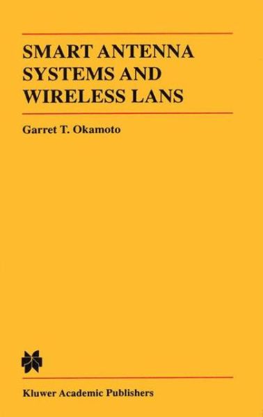 Cover for Garret Okamoto · Smart Antenna Systems and Wireless LANs - The Springer International Series in Engineering and Computer Science (Paperback Book) [Softcover reprint of the original 1st ed. 2002 edition] (2013)
