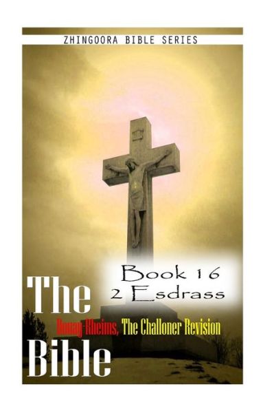 Cover for Zhingoora Bible Series · The Bible Douay-rheims, the Challoner Revision- Book 16 2 Esdras (Paperback Book) (2012)