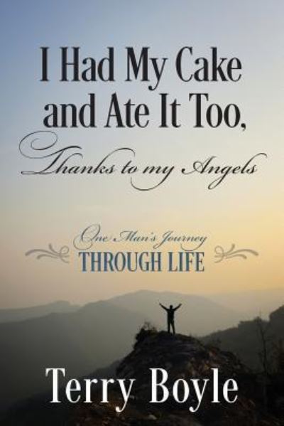 Cover for Terry Boyle · I Had My Cake and Ate It Too, Thanks to My Angels (Paperback Book) (2018)