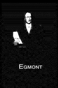 Egmont - Johann Wolfgang Von Goethe - Boeken - CreateSpace Independent Publishing Platf - 9781480015036 - 9 oktober 2012
