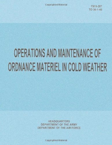 Cover for Department of the Air Force · Operations and Maintenance of Ordnance Materiel in Cold Weather  (Fm 9-207 / to 36-1-40) (Paperback Book) (2012)