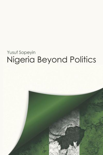 Cover for Yusuf Sopeyin · Nigeria Beyond Politics (Paperback Book) (2014)