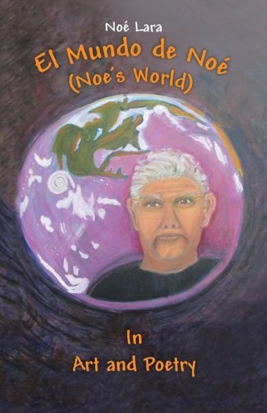 Cover for Noe Lara · El Mundo De Noe (Noe's World): in Art and Poetry (Paperback Book) (2014)