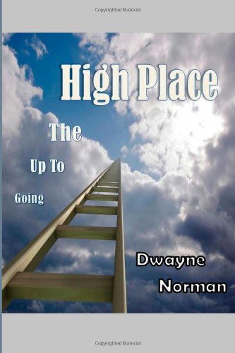 Cover for Dwayne Norman · Going Up to the High Place (Paperback Book) (2013)