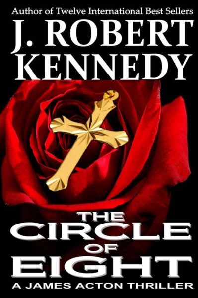 Cover for J Robert Kennedy · The Circle of Eight: a James Acton Thriller Book #7 (Paperback Book) (2013)