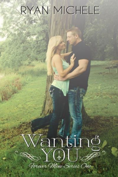 Cover for Ryan Michele · Wanting You (Forever Mine One) (Pocketbok) (2013)