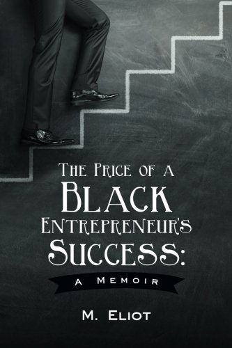 Cover for M. Eliot · The Price of a Black Entrepreneur's Success: a Memoir (Paperback Book) (2014)