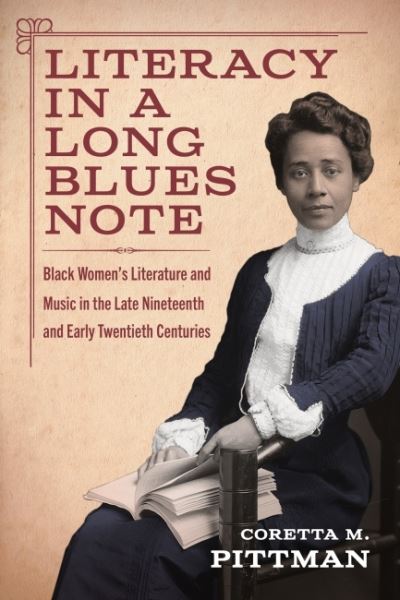 Cover for Coretta M. Pittman · Literacy in a Long Blues Note: Black Women’s Literature and Music in the Late Nineteenth and Early Twentieth Centuries - Margaret Walker Alexander Series in African American Studies (Hardcover Book) (2022)