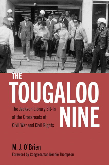 Cover for M. J. O'Brien · The Tougaloo Nine: The Jackson Library Sit-In at the Crossroads of Civil War and Civil Rights (Hardcover Book) (2025)