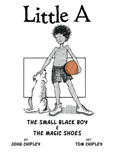 Cover for John Chipley · Little a: The Small Black Boy &amp; the Magic Shoes (Paperback Book) (2014)