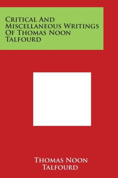 Cover for Thomas Noon Talfourd · Critical and Miscellaneous Writings of Thomas Noon Talfourd (Paperback Book) (2014)