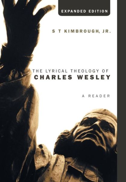 Cover for S T Jr. Kimbrough · The Lyrical Theology of Charles Wesley, Expanded Edition (Hardcover Book) (2013)