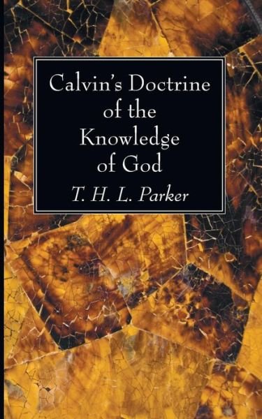 Cover for T H L Parker · Calvin's Doctrine of the Knowledge of God (Taschenbuch) (2015)