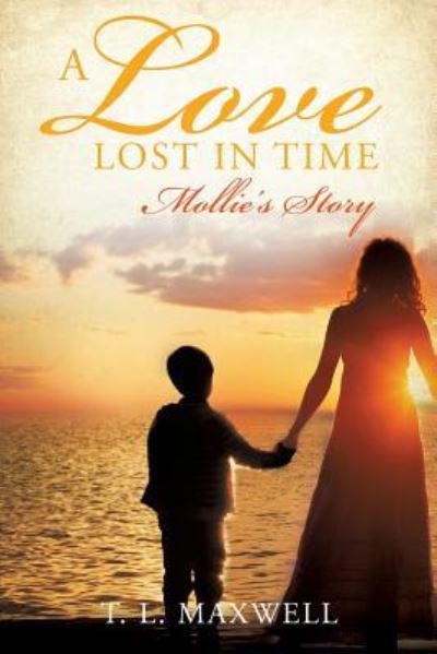Cover for T L Maxwell · A Love Lost in Time (Paperback Book) (2016)