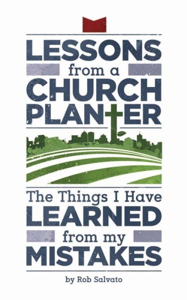 Cover for Rob Salvato · Lessons from a Church Planter: the Things I Have Learned from My Mistakes (Paperback Book) (2014)