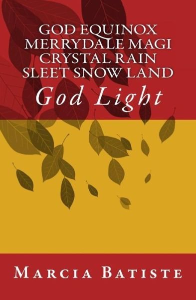 Cover for Marcia Batiste · God Equinox Merrydale Magi Crystal Rain Sleet Snow Land (Paperback Bog) (2014)