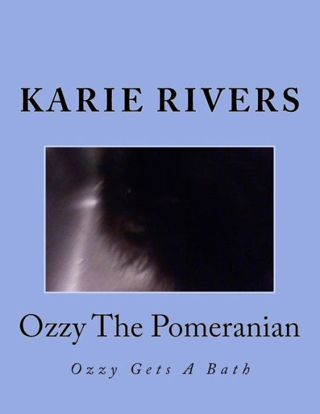 Cover for Karie Rivers · Ozzy the Pomeranian: Ozzy Gets a Bath (Paperback Book) (2014)