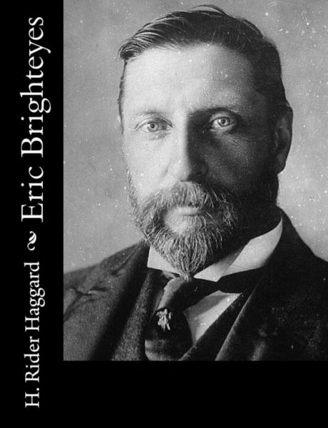 Eric Brighteyes - H. Rider Haggard - Books - CreateSpace Independent Publishing Platf - 9781502843036 - October 15, 2014