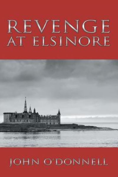 Cover for John O'Donnell · Revenge At Elsinore (Paperback Book) (2016)