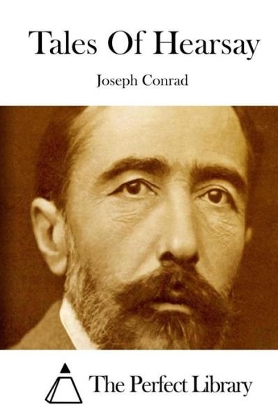 Tales of Hearsay - Joseph Conrad - Books - Createspace - 9781511654036 - April 9, 2015