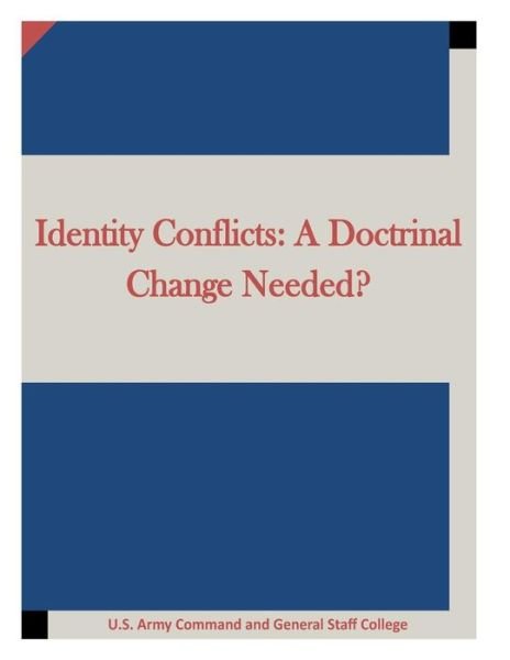 Cover for U S Army Command and General Staff Coll · Identity Conflicts: a Doctrinal Change Needed? (Paperback Book) (2015)
