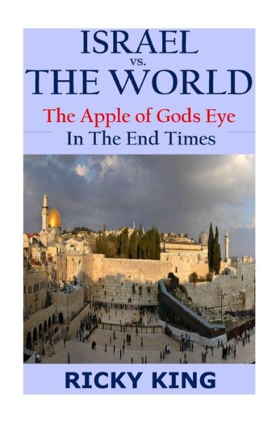 Cover for Ricky King · Israel vs. the World: the Apple of God's Eye in the End Times (Pocketbok) (2015)