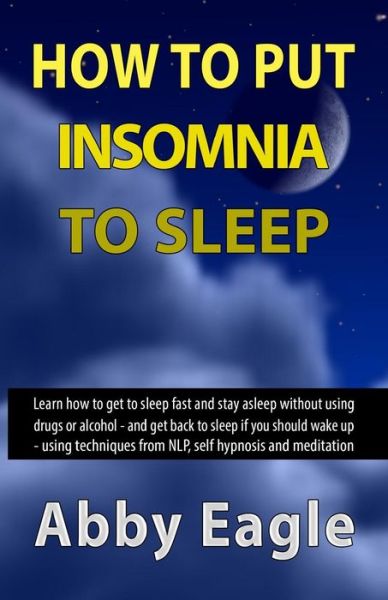 Cover for Abby Eagle · How to Put Insomnia to Sleep (Paperback Book) (2015)