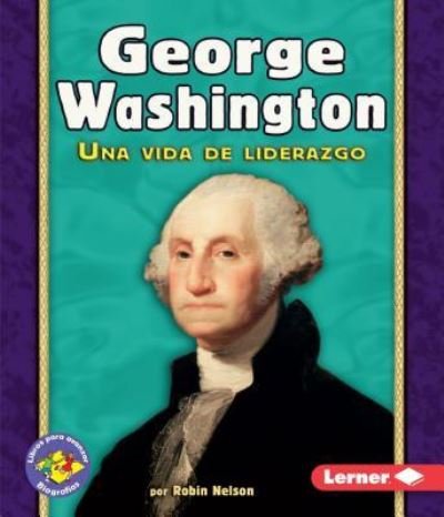 Cover for Robin Nelson · George Washington Una Vida de Liderazgo (Book) (2016)