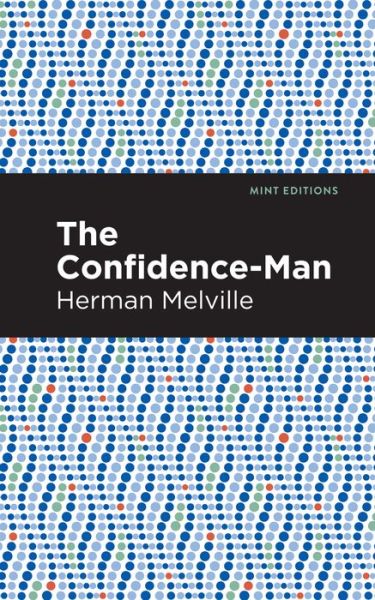 The Confidence-Man - Mint Editions - Herman Melville - Livres - Mint Editions - 9781513270036 - 25 février 2021