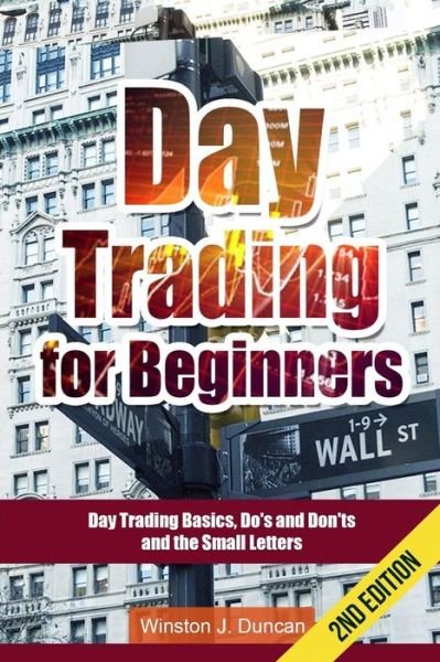 Day Trading: Day Trading for Beginners - Options Trading and Stock Trading Explained: Day Trading Basics and Day Trading Strategies - Winston J Duncan - Książki - Createspace - 9781514736036 - 29 czerwca 2015