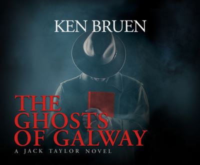 Cover for Ken Bruen · The Ghosts of Galway (CD) (2017)