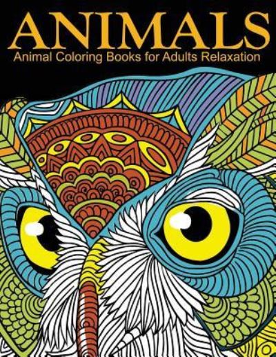 Cover for Coloring Books for Adults Relaxation · Animal Coloring Books for Adults Relaxation : EXTRA PDF Download onto Your Computer for Easy Printout... (Taschenbuch) (2016)