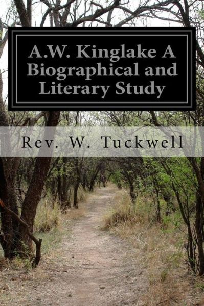 Cover for Rev W Tuckwell · A.W. Kinglake A Biographical and Literary Study (Taschenbuch) (2016)