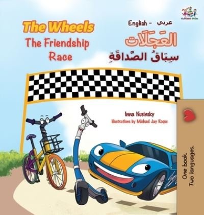 Cover for Kidkiddos Books · The Wheels The Friendship Race: English Arabic - English Arabic Bilingual Collection (Hardcover bog) (2018)
