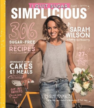 I Quit Sugar: Simplicious - Sarah Wilson - Kirjat - Pan Macmillan - 9781529011036 - torstai 20. syyskuuta 2018