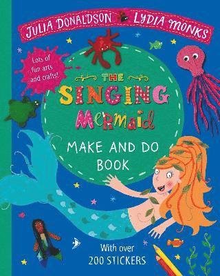 The Singing Mermaid Make and Do - Julia Donaldson - Livres - Pan Macmillan - 9781529024036 - 6 août 2020