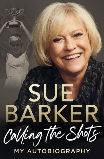 Cover for Sue Barker · Calling the Shots: My Autobiography (Hardcover Book) (2022)