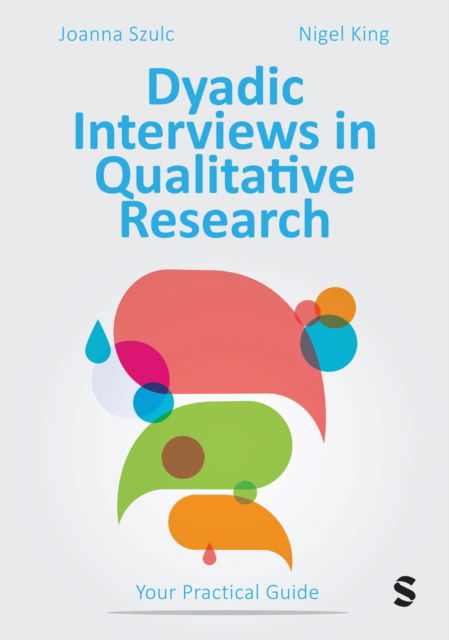 Cover for Joanna Szulc · Dyadic Interviews in Qualitative Research: Your Practical Guide (Hardcover Book) (2024)