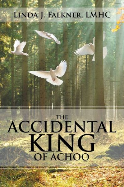 Cover for Lmhc Linda J Falkner · The Accidental King of Achoo (Paperback Book) (2017)