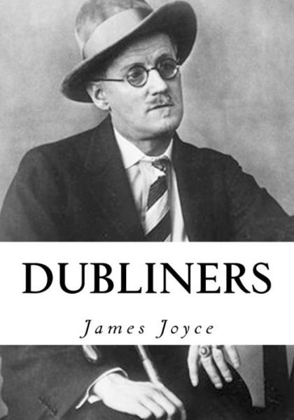 Dubliners - James Joyce - Kirjat - Createspace Independent Publishing Platf - 9781533294036 - tiistai 17. toukokuuta 2016