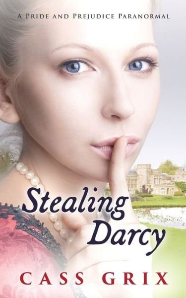 Cover for Cass Grix · Stealing Darcy (Paperback Book) (2016)