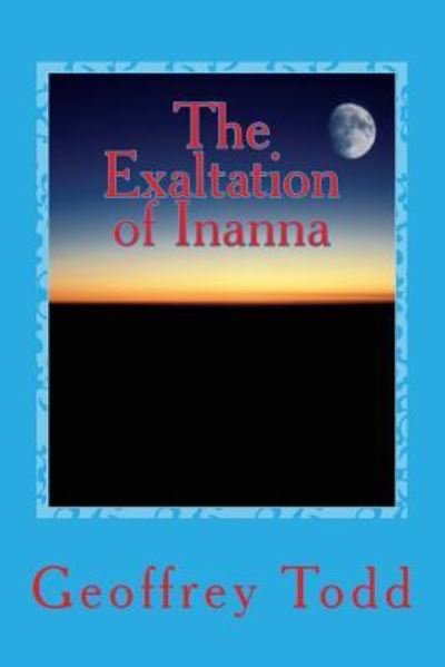 Cover for Geoffrey A Todd · The Exaltation of Inanna (Paperback Book) (2016)