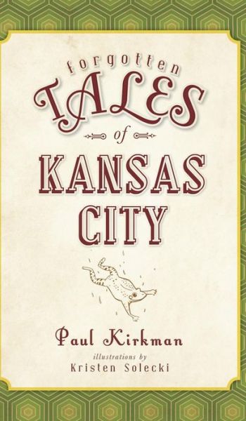 Cover for Paul Kirkman · Forgotten Tales of Kansas City (Hardcover Book) (2012)