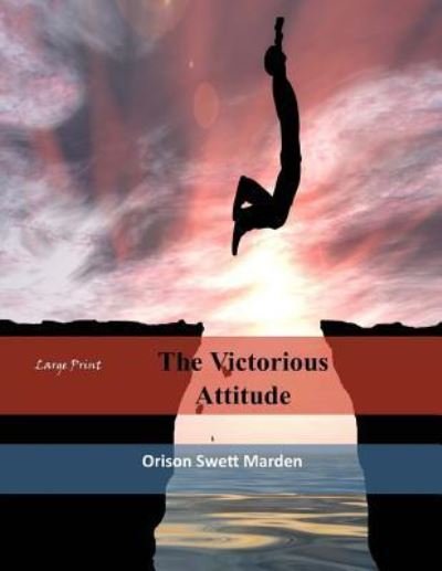 Cover for Orison Swett Marden · The Victorious Attitude (Paperback Book) (2017)
