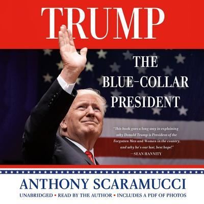 Cover for Anthony Scaramucci · Trump, the Blue-Collar President (CD) (2018)