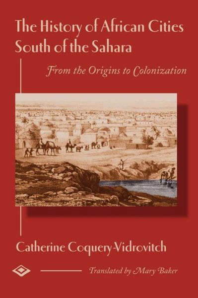 Cover for Catherine Coquery-Vidrovitch · History of African Cities South of the Sahara (Paperback Book) [New edition] (2009)