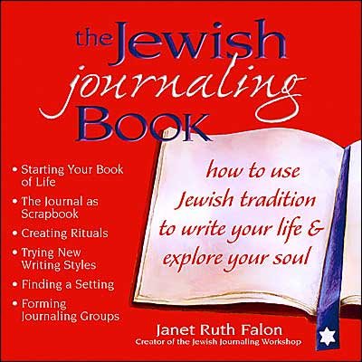 Cover for Janet Ruth Falon · The Jewish Journaling Book: How to Use Jewish Tradition to Write Your Life &amp; Explore Your Soul (Paperback Book) (2004)
