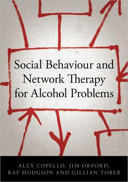 Cover for Copello, Alex (University of Birmingham, UK) · Social Behaviour and Network Therapy for Alcohol Problems (Paperback Book) (2009)