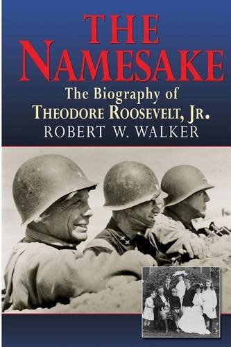 Cover for Walker, Robert W, PhD · The Namesake, the Biography of Theodore Roosevelt Jr. (Paperback Book) (2014)